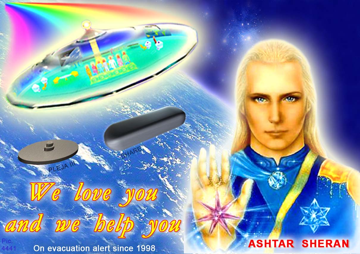 Ashtar Sheran with space ships: We love you and we help you. On evacuation alert since 1998.